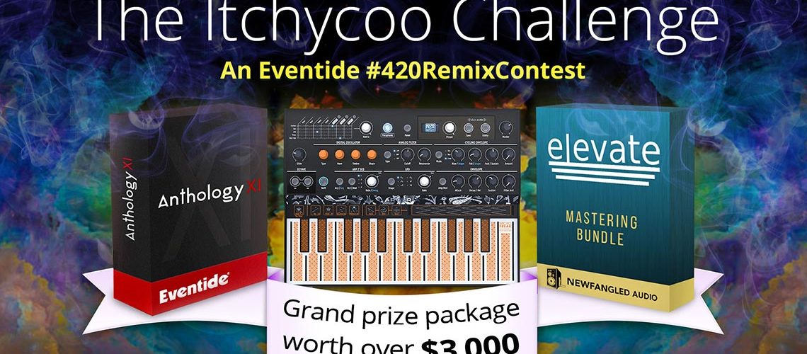 Eventide presents The Itchycoo Challenge #420Remix Contest