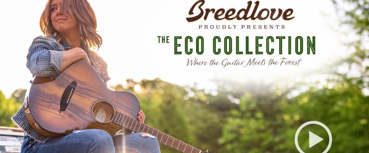 Breedlove ECO Collection - 100% sustainable tonewoods