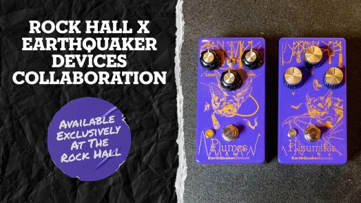 The Rock & Roll Hall of Fame and EarthQuaker Devices Collaborate on Limited Edition Guitar Pedals